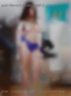 ENM, looking for  short sex in Albuquerque term   fun.