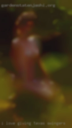 I love giving Texas swingers and receiving oral sex.