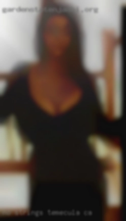 No strings in Temecula, CA sex is what im looking for.
